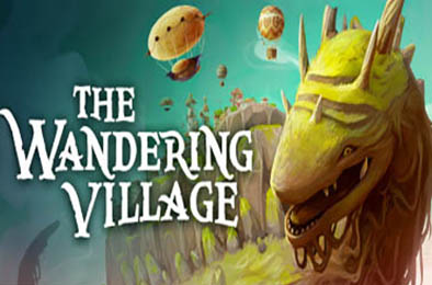漂泊牧歌 / 流浪村庄 / The Wandering Village v0.7.10