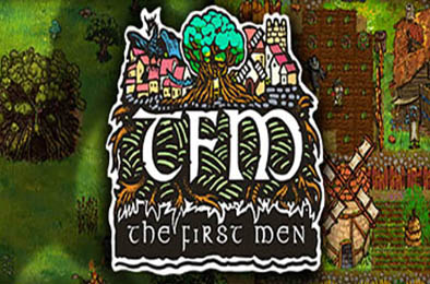  先民 / TFM: The First Men v0.6.6