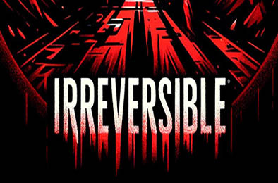 不可逆 / IRREVERSIBLE v1.0.0