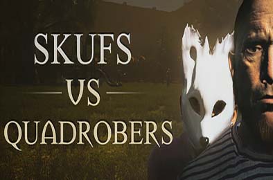 斯库夫 对决 夸德罗伯 / Skufs VS Quadrobers v1.0.0