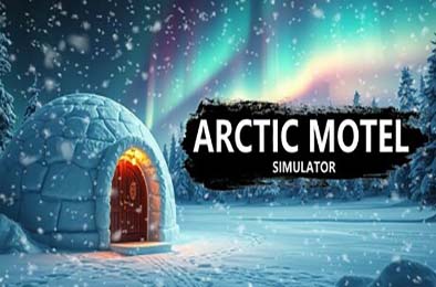 北极汽车旅馆模拟器 / Arctic Motel Simulator v1.0.0