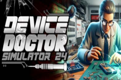 技术维修专家模拟器2024 / Device Doctor Simulator 2024 v0.971