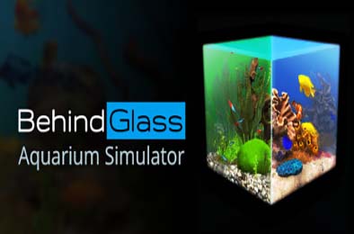 玻璃背后：水族馆模拟器 / Behind Glass: Aquarium Simulator v1.1