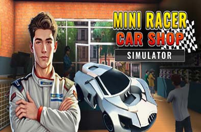迷你赛车商店模拟器 / Mini Racer Car Shop Simulator