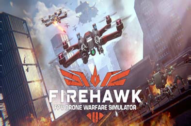 火鹰FPV：无人机战争模拟器 / Firehawk FPV: Drone Warfare Simulator