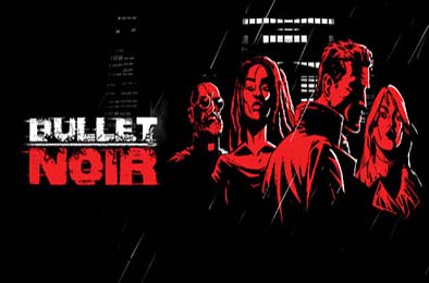 黑色子弹 / Bullet Noir