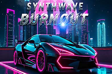 合成波狂飙 / Synthwave Burnout