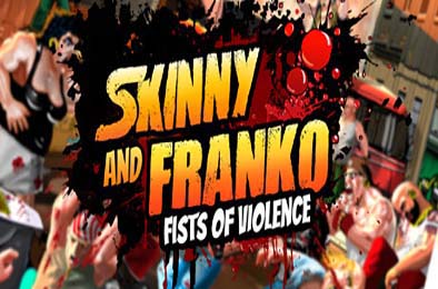 瘦子和弗兰科：暴力的拳头 / Skinny &amp; Franko: Fists of Violence