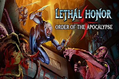 绝命荣光：末世之序 / Lethal Honor - Order of the Apocalypse