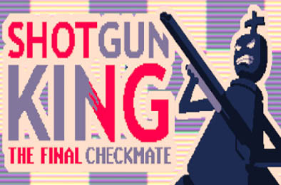 霰弹枪王：最后的将死 / Shotgun King: The Final Checkmate v1.515 游戏封面