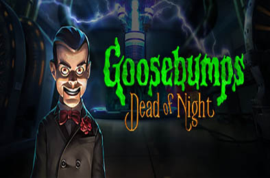 鸡皮疙瘩：寂静深夜 / Goosebumps Dead of Night v0.5251
