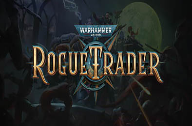 战锤40K：行商浪人 / Warhammer 40,000: Rogue Trader v1.2.1.19