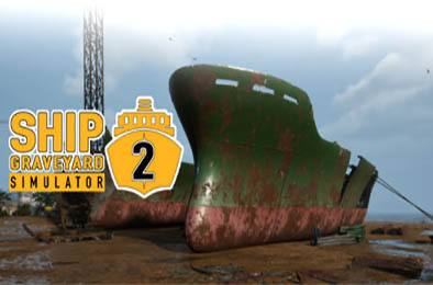 船舶墓地模拟器2 / Ship Graveyard Simulator 2 
