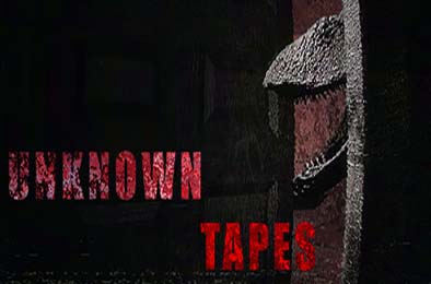 诡影实录 / Unknown Tapes v1.0.0