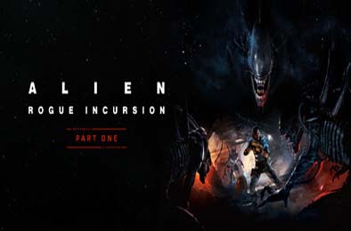 异形：侠盗入侵 / Alien: Rogue Incursion / 支持VR v1.0.0