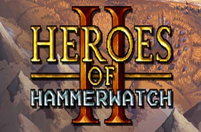 铁锤守卫英雄传2 / Heroes of Hammerwatch II
