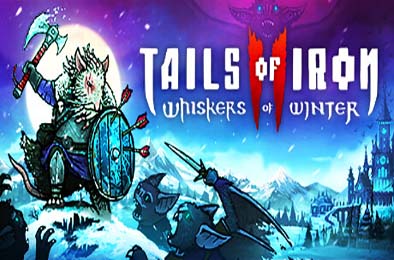铁尾传奇2：凛冬之战 / Tails of Iron 2: Whiskers of Winter v1.0.0