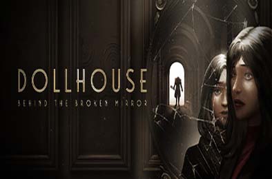 娃娃屋：破镜之谜 / Dollhouse: Behind the Broken Mirror v1.0.0