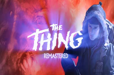 怪形：复刻版 / The Thing: Remastered