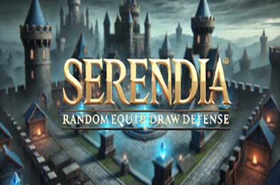塞伦迪亚：随机装备塔防 / Serendia-Random Equip Draw Defense v1.0.0