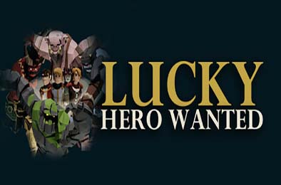 招募幸运英雄 / Lucky Hero Wanted v1.0.0