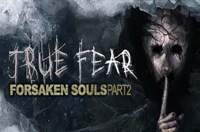 真实恐惧：被遗弃的灵魂2 / True Fear: Forsaken Souls Part 2