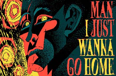 我只想回家 / Man I Just Wanna Go Home