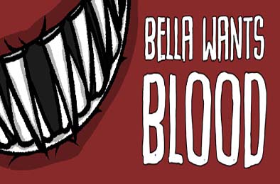 嗜血贝拉 / Bella Wants Blood