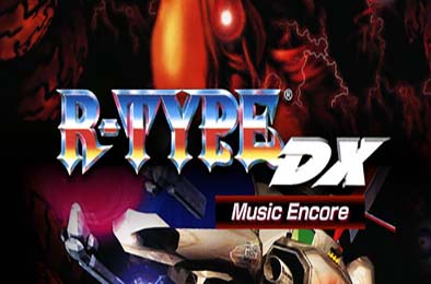 异形战机：DX - 音乐返场 / R-TYPE DX: Music Encore