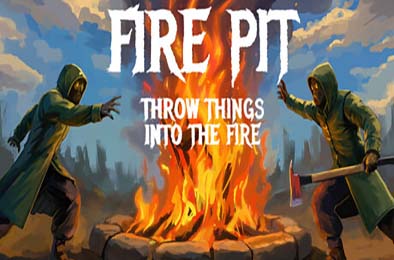 火坑：把东西扔进火里 / Fire Pit: Throw Things Into The Fire 游戏封面