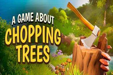 一款关于砍树的游戏 / A Game About Chopping Trees 游戏封面