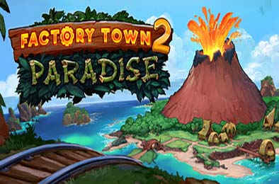 工业小镇2：天堂岛 / Factory Town 2: Paradise 游戏封面
