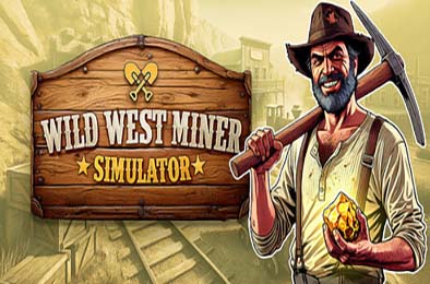 狂野西部矿工模拟器 / Wild West Miner Simulator 游戏封面