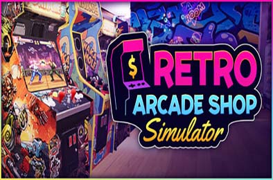复古街机厅 / Retro Arcade Shop Simulator 模拟经营游戏下载